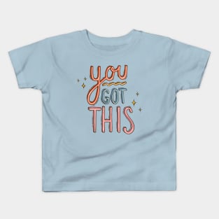 You Got This Kids T-Shirt